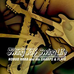 原 信夫とシャープス＆フラッツ ビッグ・バンド、スウィンギン・ボックス1980-1989 SWING JAZZ, SWING LIFE