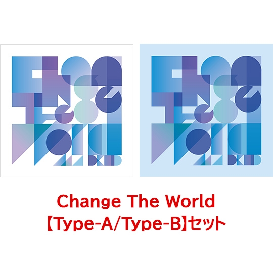 Change The World 【Type-A/Type-B】セット