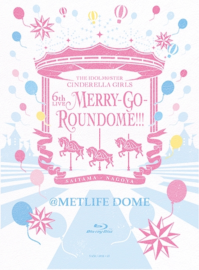 THE IDOLM@STER CINDERELLA GIRLS 6thLIVE MERRY-GO-ROUNDOME 