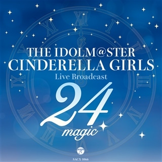 THE IDOLM@STER CINDERELLA GIRLS Live Broadcast 24magic